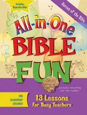 Divertimento biblico all-in-one per bambini delle elementari: Eroi della Bibbia: 13 lezioni per insegnanti impegnati - All-In-One Bible Fun for Elementary Children: Heroes of the Bible: 13 Lessons for Busy Teachers