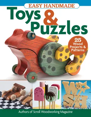 Giocattoli e puzzle facili da realizzare a mano: 35 progetti e modelli in legno - Easy Handmade Toys & Puzzles: 35 Wood Projects & Patterns