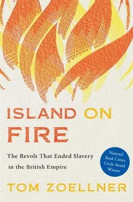 L'isola di fuoco: la rivolta che pose fine alla schiavitù nell'Impero britannico - Island on Fire: The Revolt That Ended Slavery in the British Empire
