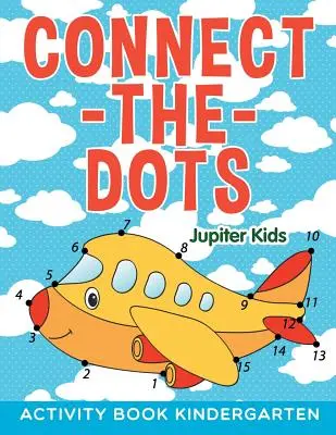 Unisci i puntini: libro di attività per la scuola materna - Connect-the-Dots: Activity Book Kindergarten