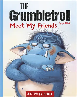 Il libro di attività Il brontolone incontra i miei amici - The Grumbletroll Meet My Friends Activity Book