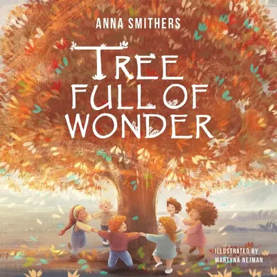 L'albero delle meraviglie: Un libro educativo e in rima sulla magia degli alberi per bambini - Tree Full of Wonder: An educational, rhyming book about magic of trees for children