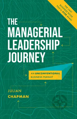 Il viaggio della leadership manageriale: Un percorso imprenditoriale non convenzionale - The Managerial Leadership Journey: An Unconventional Business Pursuit