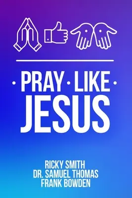 Pregare come Gesù: Come pregare quando non si è sicuri di cosa dire - Pray Like Jesus: How to Pray When You're Not Sure What to Say