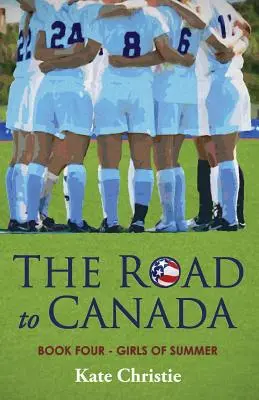 La strada per il Canada: Il quarto libro di Ragazze d'estate - The Road to Canada: Book Four of Girls of Summer