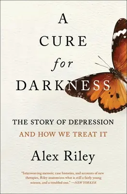 Una cura per l'oscurità: La storia della depressione e il suo trattamento - A Cure for Darkness: The Story of Depression and How We Treat It