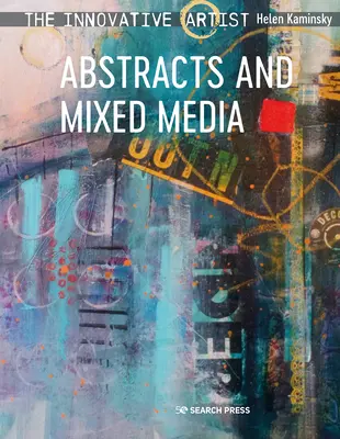 L'artista innovativo: Astratti e tecniche miste - The Innovative Artist: Abstracts and Mixed Media
