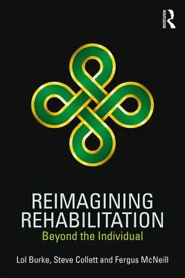 Reimmaginare la riabilitazione - Oltre l'individuo - Reimagining Rehabilitation - Beyond the Individual