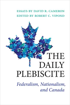 Il plebiscito quotidiano: Federalismo, nazionalismo e Canada - The Daily Plebiscite: Federalism, Nationalism, and Canada