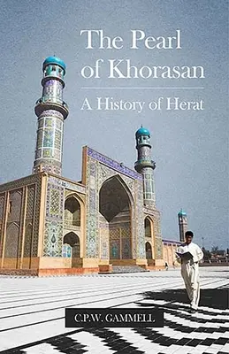 La perla del Khorasan: Una storia di Herat - The Pearl of Khorasan: A History of Herat