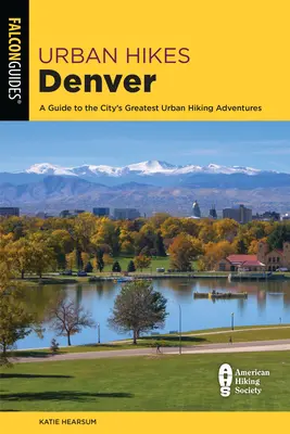 Escursioni urbane a Denver: Guida alle più belle escursioni urbane della città - Urban Hikes Denver: A Guide to the City's Greatest Urban Hiking Adventures