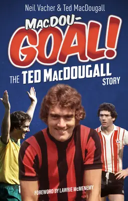 Macdougoal! La storia di Ted Macdougall - Macdougoal!: The Ted Macdougall Story