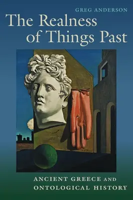La realtà delle cose passate: L'antica Grecia e la storia ontologica - The Realness of Things Past: Ancient Greece and Ontological History