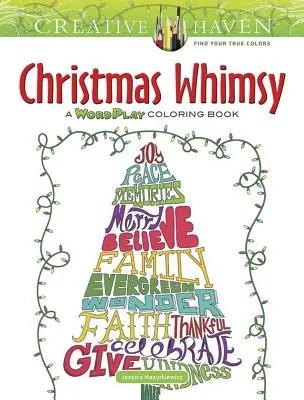 Creative Haven Capriccio di Natale: Un libro da colorare con giochi di parole - Creative Haven Christmas Whimsy: A Wordplay Coloring Book