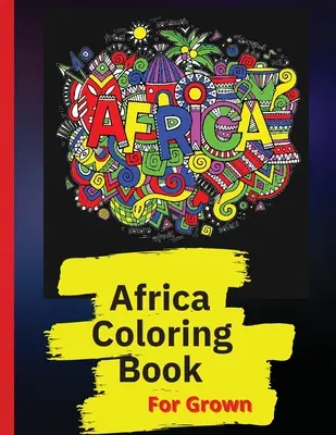 Libro da colorare sull'Africa: Libro da colorare con disegni africani di persone, paesaggi e animali dell'Africa - Africa Coloring Book: African Designs Coloring Book of People, Landscapes, and Animals of Africa