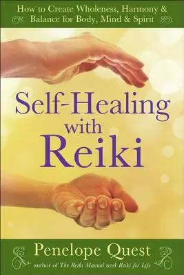 Autoguarigione con il Reiki: Come creare completezza, armonia ed equilibrio per il corpo, la mente e lo spirito - Self-Healing with Reiki: How to Create Wholeness, Harmony & Balance for Body, Mind & Spirit