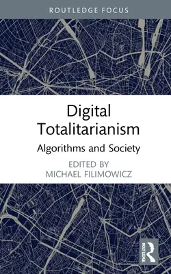 Totalitarismo digitale: Algoritmi e società - Digital Totalitarianism: Algorithms and Society