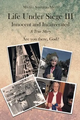 Vita sotto assedio III: Innocente e incarcerato - Una storia vera - Life Under Siege III: Innocent and Incarcerated - A True Story