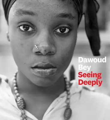 Dawoud Bey: Vedere in profondità - Dawoud Bey: Seeing Deeply