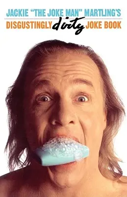 Il libro di barzellette disgustosamente sporche di Jackie lo spiritoso Martling - Jackie the Joke Man Martling's Disgustingly Dirty Joke Book