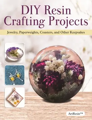 Progetti di artigianato in resina fai da te: Guida per principianti alla creazione di gioielli, fermacarte, sottobicchieri e altri oggetti da conservare in resina trasparente - DIY Resin Crafting Projects: A Beginner's Guide to Making Clear Resin Jewelry, Paperweights, Coasters, and Other Keepsakes