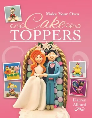 Crea i tuoi toppers per la torta - Make Your Own Cake Toppers