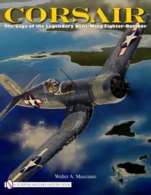 Corsaro: La saga del leggendario cacciabombardiere ad ala piegata - Corsair: The Saga of the Legendary Bent-Wing Fighter-Bomber