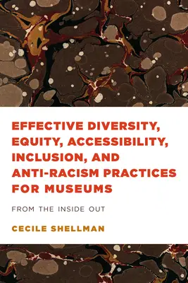 Pratiche efficaci di diversità, equità, accessibilità, inclusione e antirazzismo per i musei: Dall'interno all'esterno - Effective Diversity, Equity, Accessibility, Inclusion, and Anti-Racism Practices for Museums: From the Inside Out