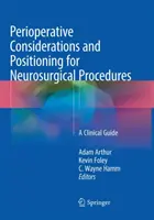Considerazioni perioperatorie e posizionamento per le procedure neurochirurgiche: Una guida clinica - Perioperative Considerations and Positioning for Neurosurgical Procedures: A Clinical Guide
