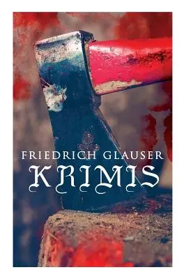 I romanzi gialli di Friedrich Glauser: Il vecchio mago, Il mastino, Il signore del castello d'Inghilterra, Verhr, Re Zucchero, La strega di Endor, Il primo agosto in - Friedrich Glauser-Krimis: Der alte Zauberer, Der Hund, Der Schlossherr aus England, Verhr, Knig Zucker, Die Hexe von Endor, Der erste August i