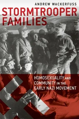 Famiglie di Stormtrooper: Omosessualità e comunità nel primo movimento nazista - Stormtrooper Families: Homosexuality and Community in the Early Nazi Movement