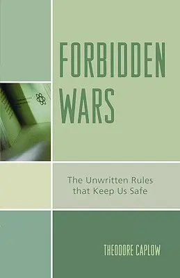 Guerre proibite: le regole non scritte che ci tengono al sicuro - Forbidden Wars: The Unwritten Rules that Keep Us Safe