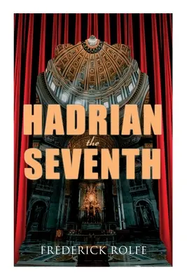 Adriano Settimo: romanzo storico - Hadrian the Seventh: Historical Novel