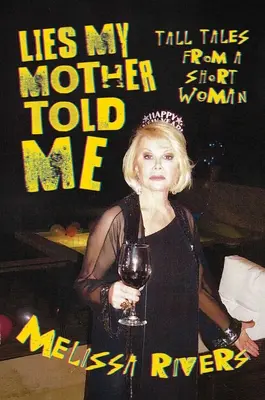 Le bugie che mi ha detto mia madre: Racconti di una donna bassa - Lies My Mother Told Me: Tall Tales from a Short Woman