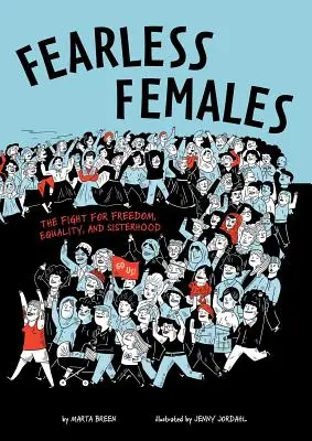 Femmine senza paura: La lotta per la libertà, l'uguaglianza e la sorellanza - Fearless Females: The Fight for Freedom, Equality, and Sisterhood