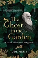 Il fantasma nel giardino - alla ricerca del giardino perduto di Darwin - Ghost In The Garden - in search of Darwin's lost garden