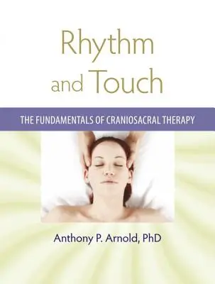Ritmo e tocco: I fondamenti della terapia craniosacrale - Rhythm and Touch: The Fundamentals of Craniosacral Therapy