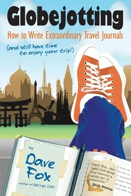 Globejotting: Come scrivere straordinari diari di viaggio (e avere ancora tempo per godersi il viaggio!) - Globejotting: How to Write Extraordinary Travel Journals (and still have time to enjoy your trip!)