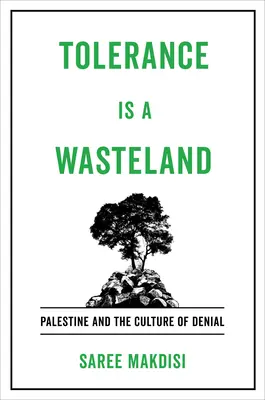 La tolleranza è una terra desolata: La Palestina e la cultura della negazione - Tolerance Is a Wasteland: Palestine and the Culture of Denial