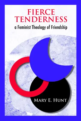 Tenerezza feroce: Una teologia femminista dell'amicizia - Fierce Tenderness: A Feminist Theology of Friendship
