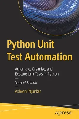 Automazione dei test unitari in Python: Automatizzare, organizzare ed eseguire test unitari in Python - Python Unit Test Automation: Automate, Organize, and Execute Unit Tests in Python