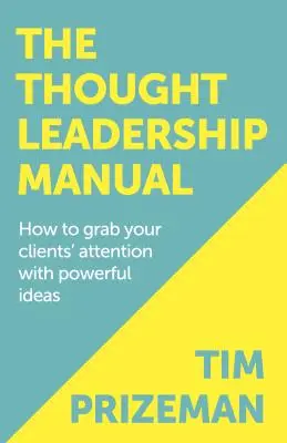 Il manuale della leadership di pensiero - The Thought Leadership Manual