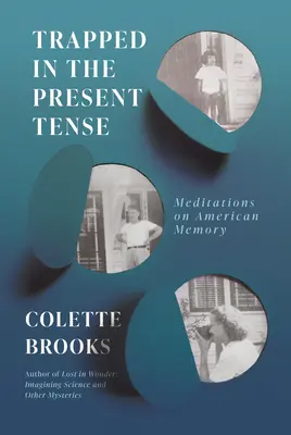 Intrappolato nel tempo presente: Meditazioni sulla memoria americana - Trapped in the Present Tense: Meditations on American Memory