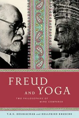 Freud e lo yoga: due filosofie della mente a confronto - Freud and Yoga: Two Philosophies of Mind Compared