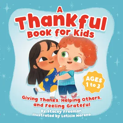 Un libro di ringraziamento per bambini: Ringraziare, aiutare gli altri e sentirsi riconoscenti - A Thankful Book for Kids: Giving Thanks, Helping Others, and Feeling Grateful