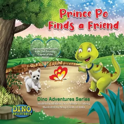 Il principe Po trova un amico: Importanti lezioni di vita dalla capitale mondiale dei dinosauri! - Prince Po Finds a Friend: Important Life Lessons from The Dinosaur Capital of the World!