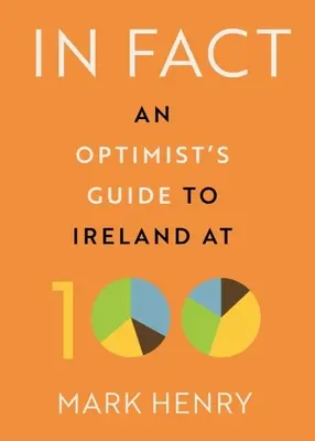 In effetti: una guida ottimista all'Irlanda a 100 anni - In Fact: An Optimist's Guide to Ireland at 100