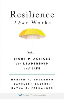 La resilienza che funziona: Otto pratiche per la leadership e la vita - Resilience That Works: Eight Practices for Leadership and Life