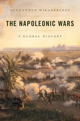 Le guerre napoleoniche: una storia globale - The Napoleonic Wars: A Global History