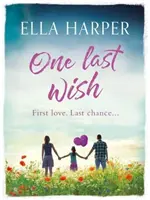 Un ultimo desiderio - Un romanzo straziante sull'amore e la perdita - One Last Wish - A heartbreaking novel about love and loss